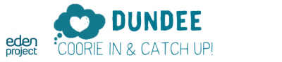 Text reads "Dundee Coorie In & Catch up!" with a logo from the eden project